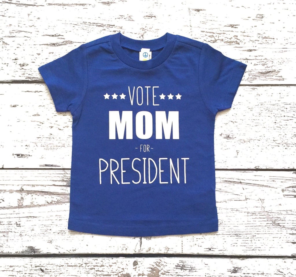 "Vote Mom For President" Tee