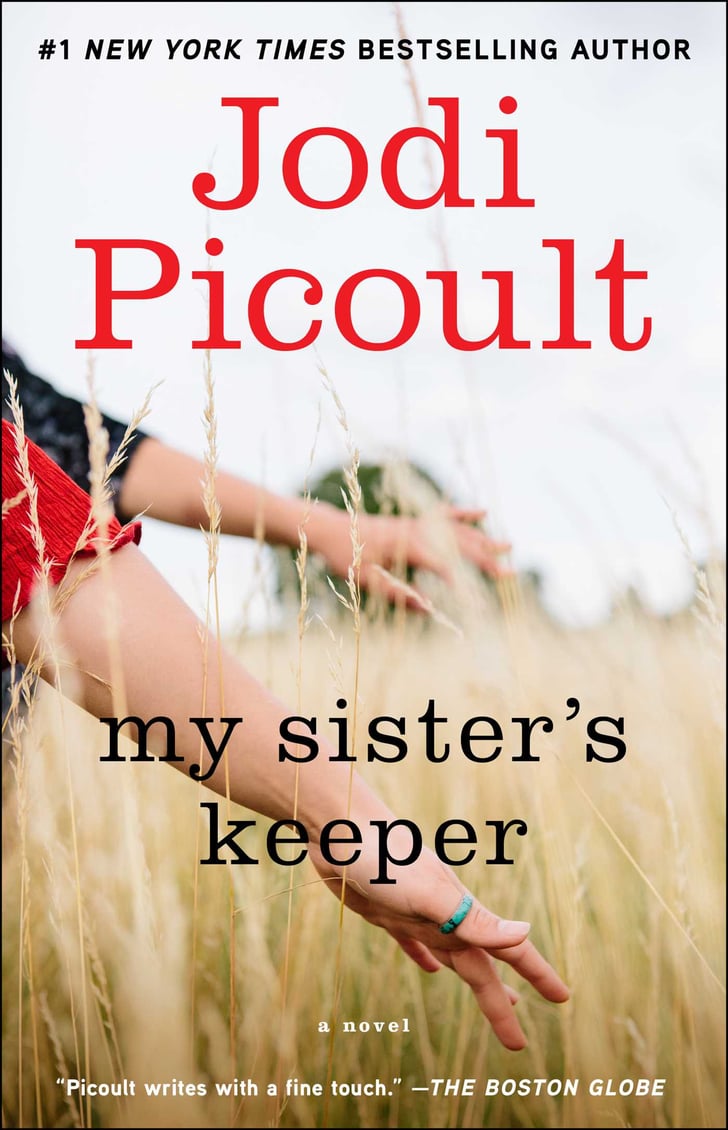 My Sister's Keeper Best Jodi Picoult Books POPSUGAR Entertainment Photo 11 My Sister's Keeper Best Jodi Picoult Books POPSUGAR Entertainment Photo 11