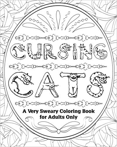 Cursing Cats: A Very Sweary Coloring Books For Adults Only ($10)