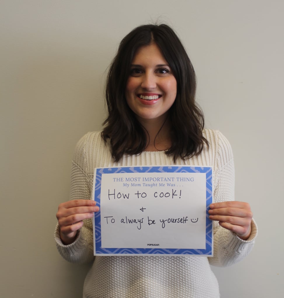 POPSUGAR Mother's Day 2015 My Mom Taught Me