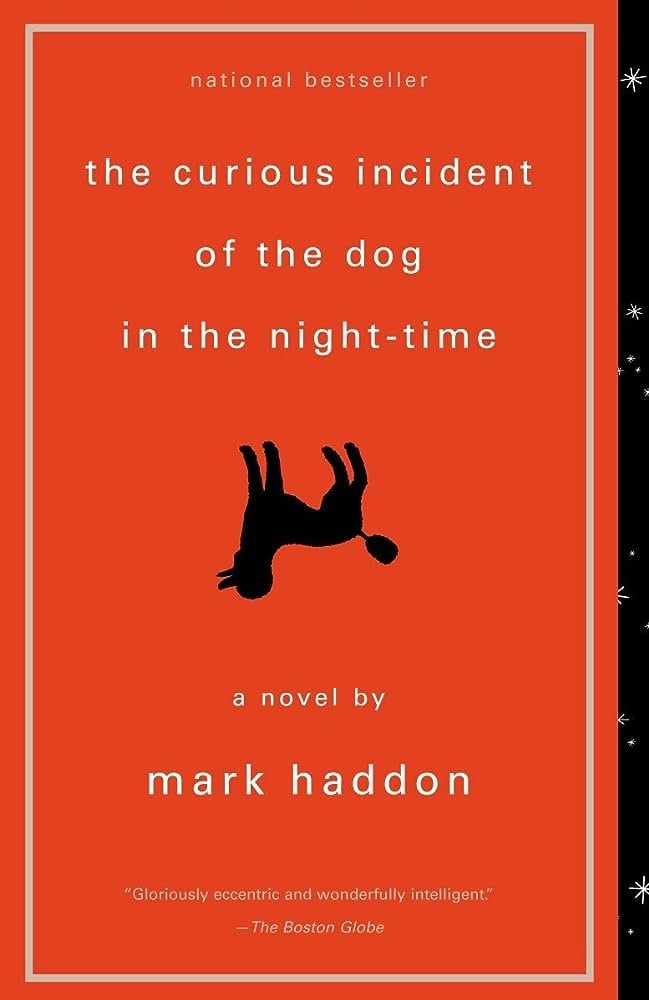 "The Curious Incident of the Dog in the Night-Time" by Mark Haddon