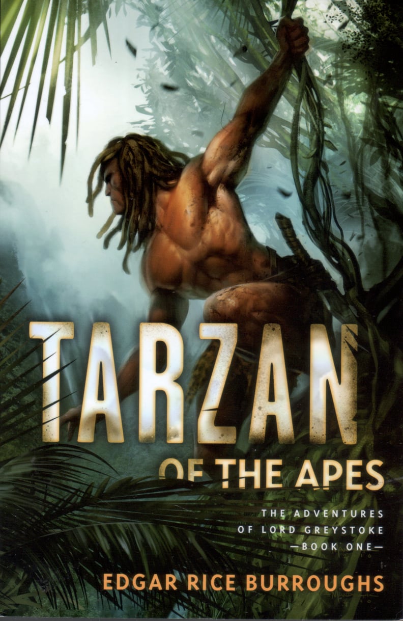 Tarzan of the Apes by Edgar Rice Burroughs (in theaters July 1; targeted to teens)