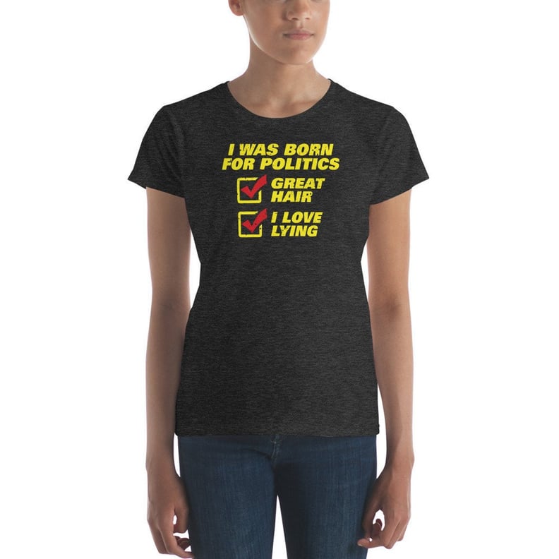 Born For Politics T-Shirt