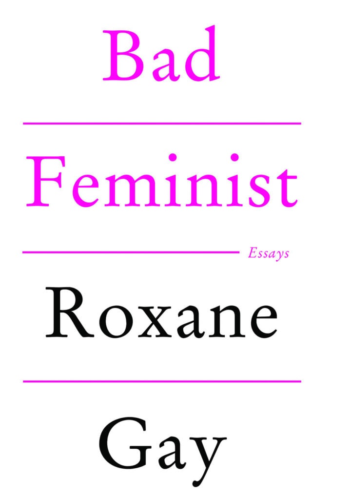 Bad Feminist by Roxanne Gay