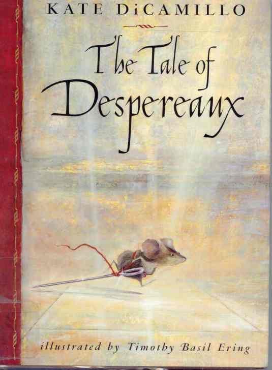 The Tale of Despereaux: Being the Story of a Mouse, a Princess, Some Soup, and a Spool of Thread