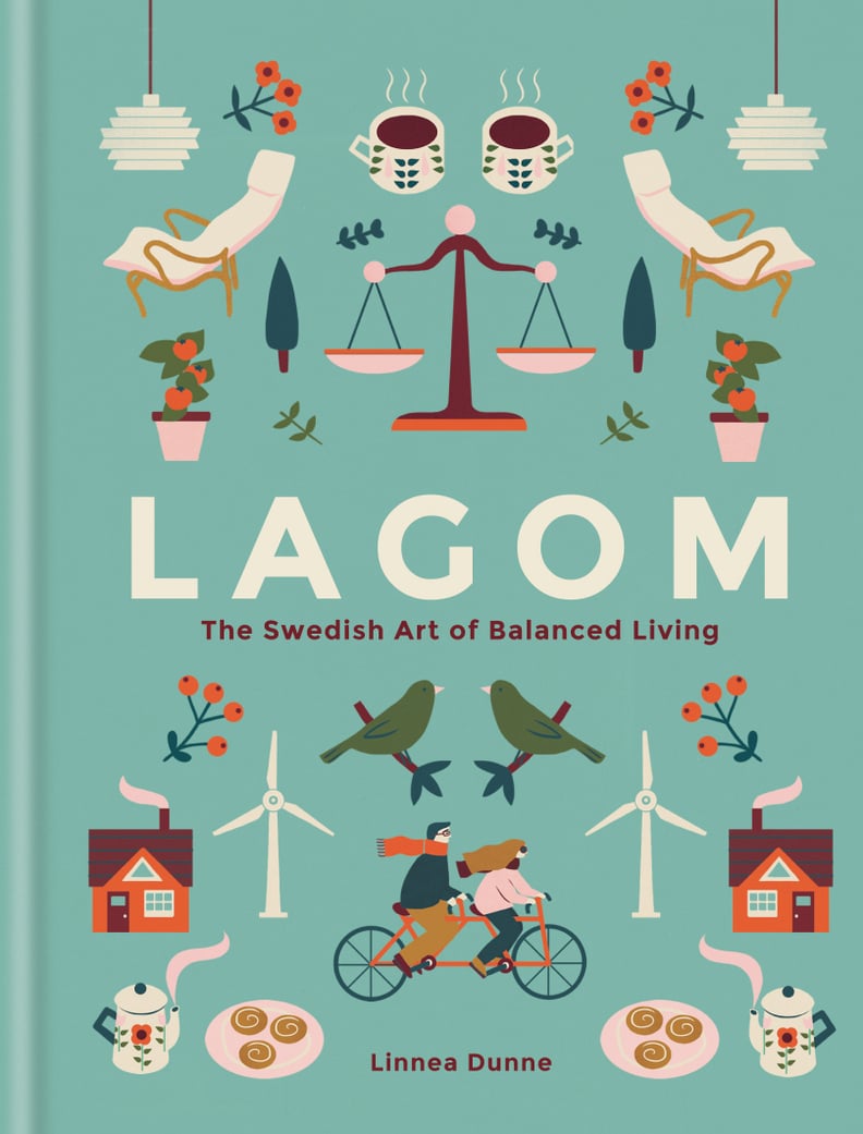 Lagom: The Swedish Art of Balanced Living by Linnea Dunne