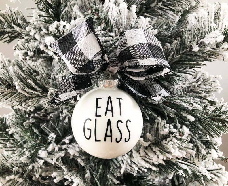 Eat Glass Ornament