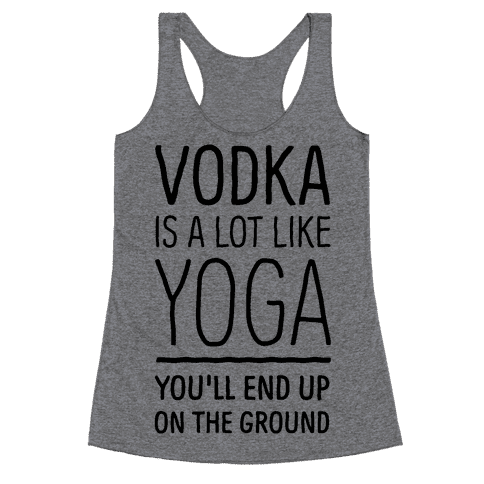 Vodka Is a Lot Like Yoga tank