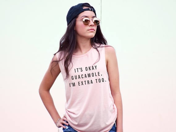 It's Okay Guacamole, I'm Extra Too Shirt ($20)