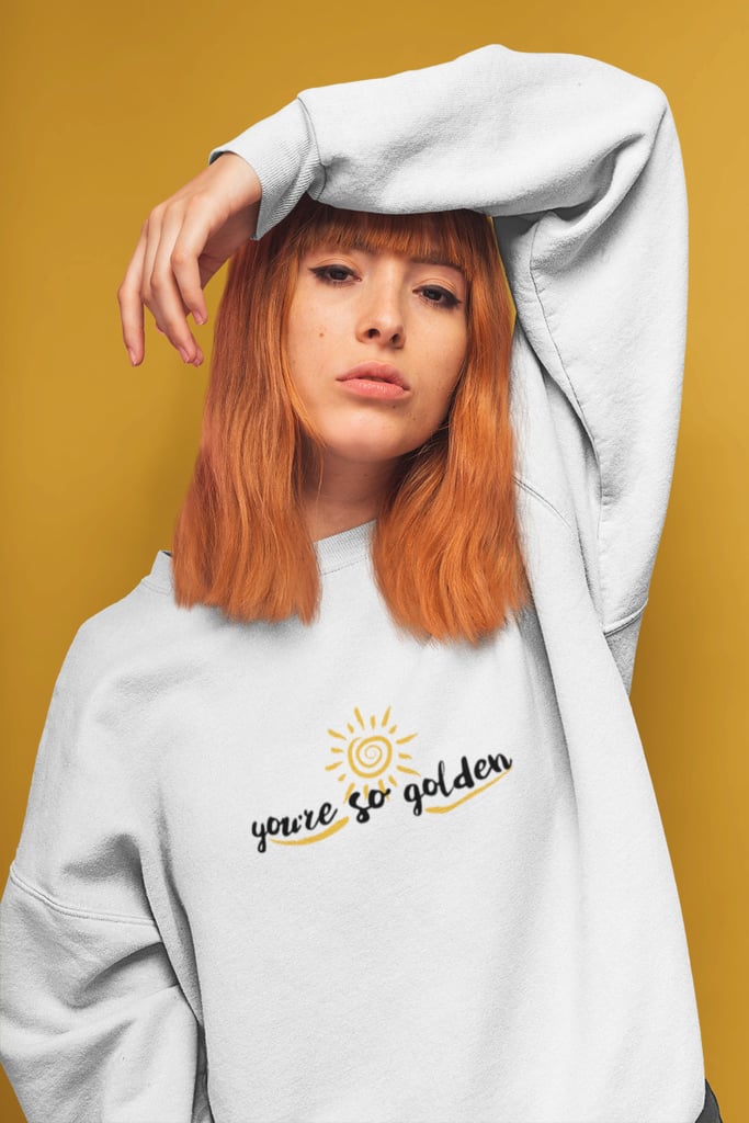 "You're So Golden" Sweatshirt
