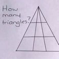 This Triangle Brain Teaser Will Make You Want to Throw Your Computer Out the Damn Window