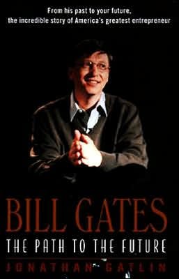 Bill Gates: The Path to the Future by Jonathan Gatlin