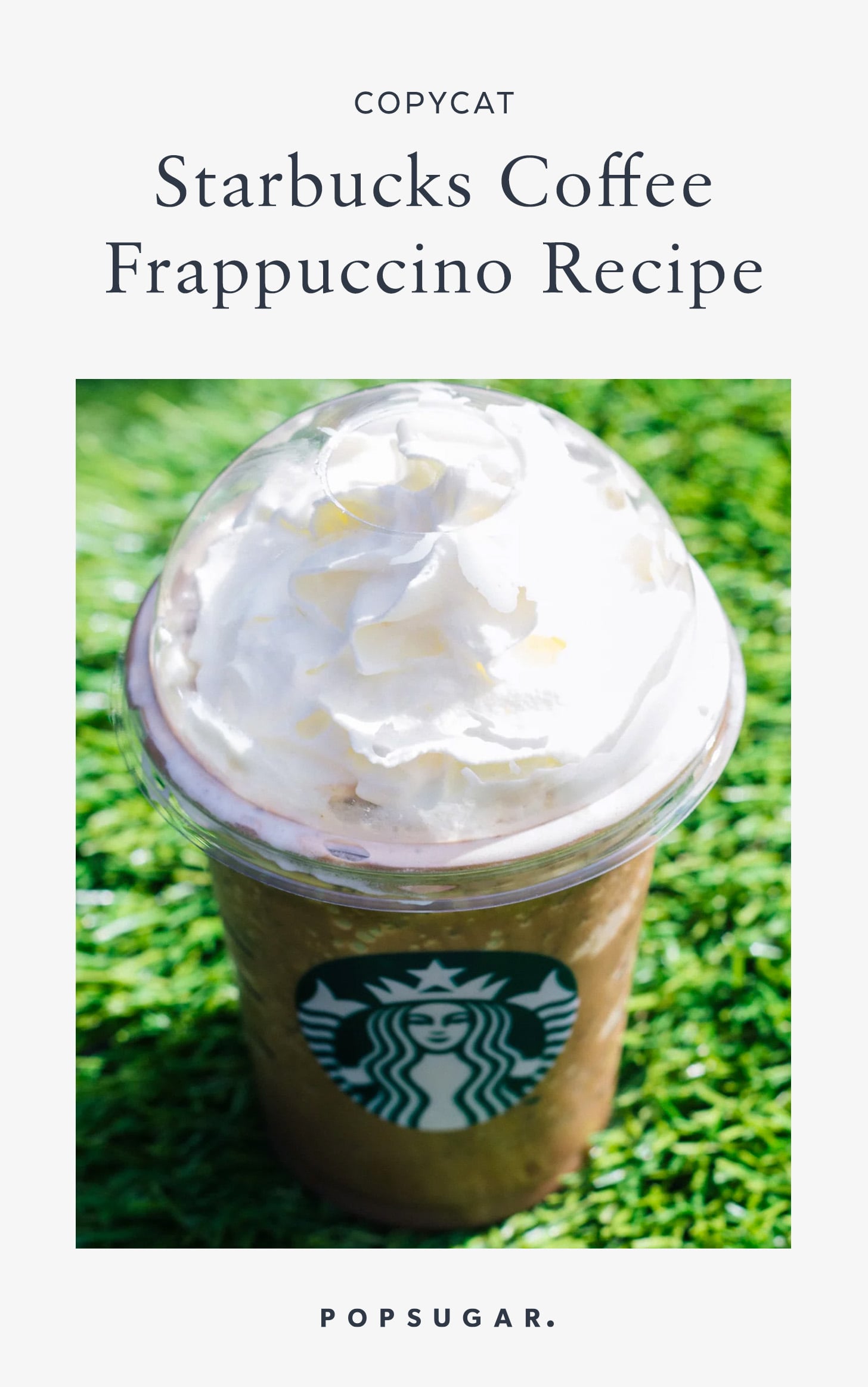 Craving a Starbucks Frappuccino? Make Your Own at Home With This Copycat  Recipe