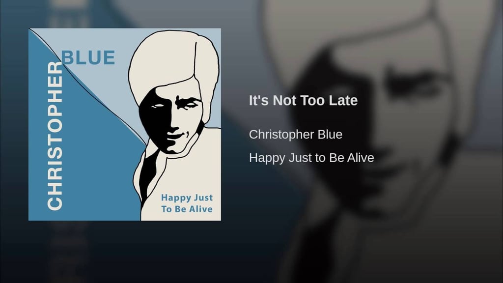 "It's Not Too Late" by Christopher Blue
