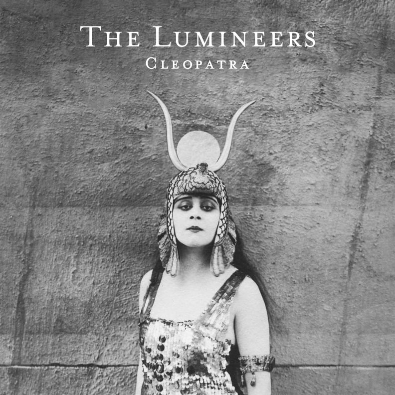 Cleopatra by The Lumineers