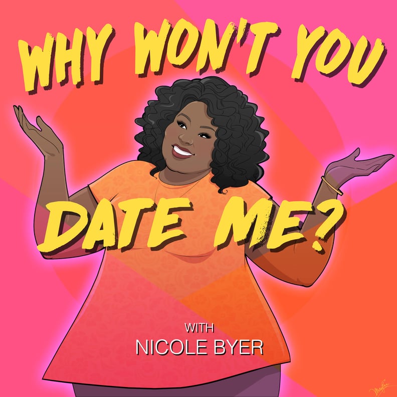 Why Won't You Date Me? With Nicole Byer