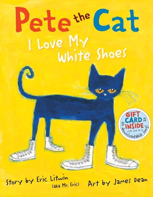 Ages 3+: Pete the Cat: I Love My White Shoes