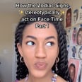 This TikToker Spoofs How the Different Zodiac Signs Act on FaceTime, and Wow, the Accuracy