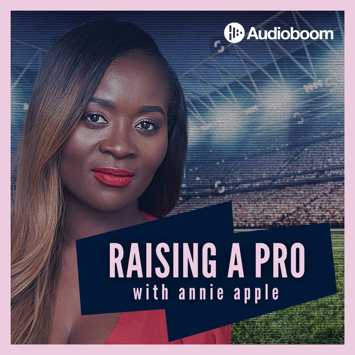 Raising a Pro With Annie Apple Best New Podcasts of November 2020