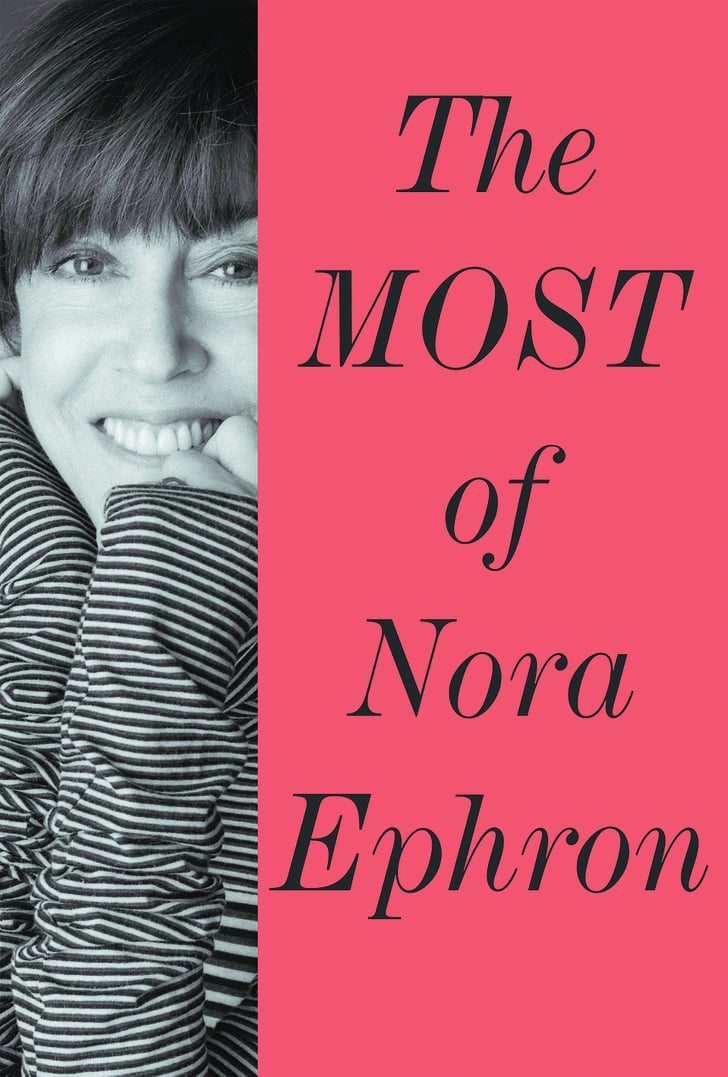 The Most Of Nora Ephron By Nora Ephron Best Nora Ephron Books Popsugar Love And Sex Photo 9 