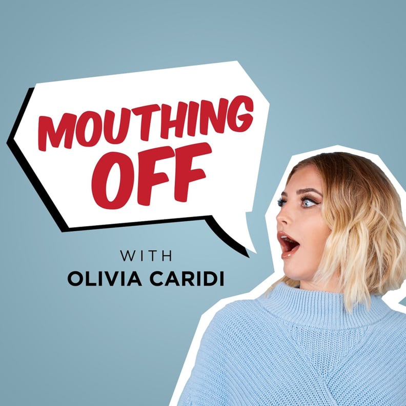 Mouthing Off With Olivia Caridi