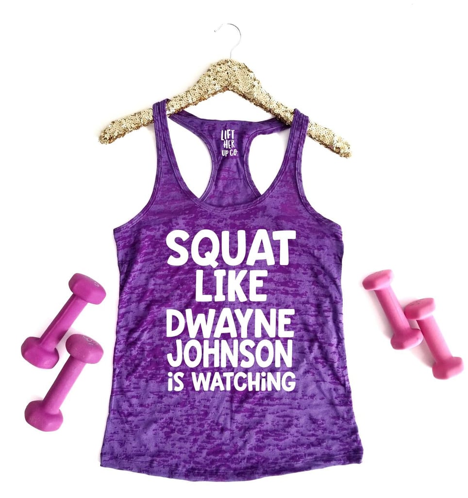 "Squat Like Dwayne Johnson Is Watching" Tank