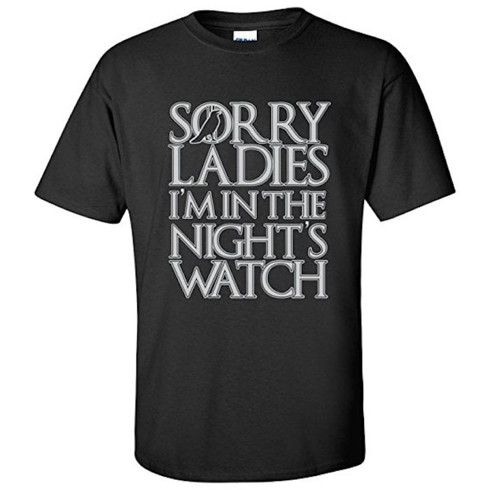 Sorry Ladies, I'm in the Night's Watch T-Shirt