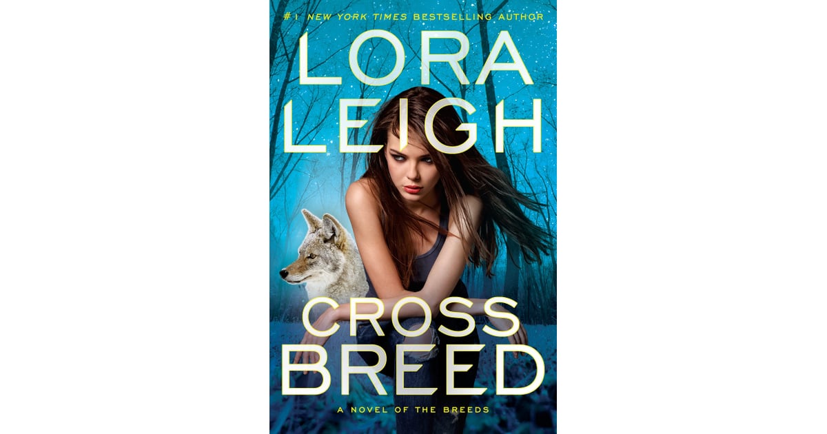 Cross Breed By Lora Leigh Sexiest Books Out In Fall 2018 Popsugar