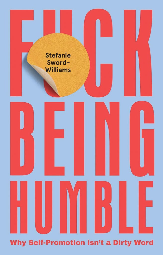 F*ck Being Humble by Stefanie Sword-Williams