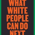 What White People Can Do Next Shows How a Postracial Society Is Possible in Our Lifetime