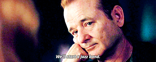When he really considers starting a jazz band in Lost in Translation.