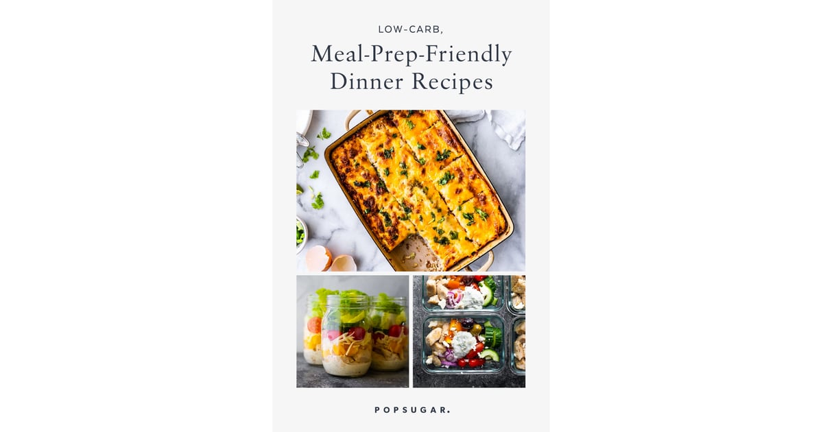 15 Low Carb Meal Prep Friendly Dinner Recipes Popsugar Fitness Photo 17 