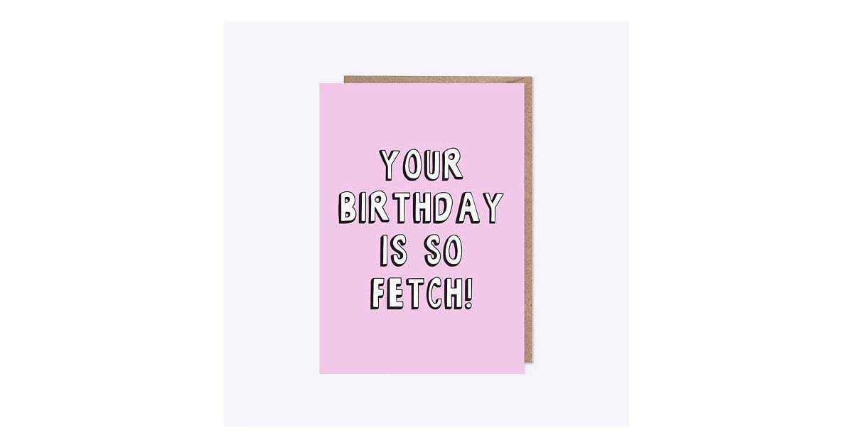 So Fetch Mean Girls Birthday Card 3 Ts For Millennials 3363