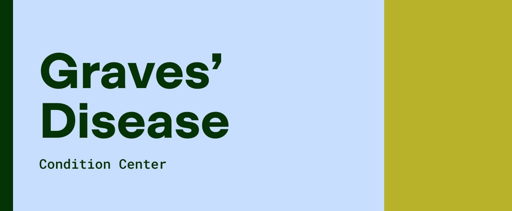 What Is Graves' Disease? An MD Explains the Thyroid Disorder