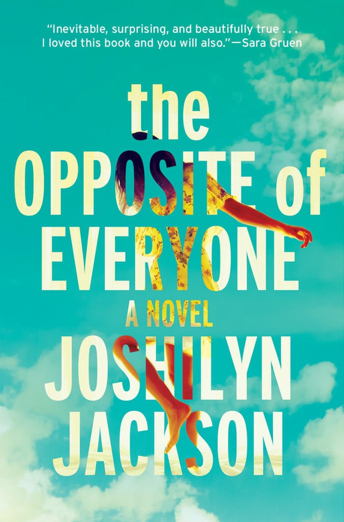 The Opposite of Everyone by Joshilyn Jackson, Out Feb. 16