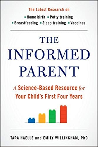 The Informed Parent: A Science-Based Resource For Your Child's First Four Years