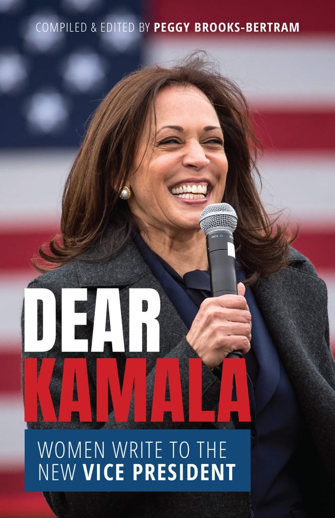 Dear Kamala: Women Write to the New Vice President edited by Peggy Brooks-Bertram