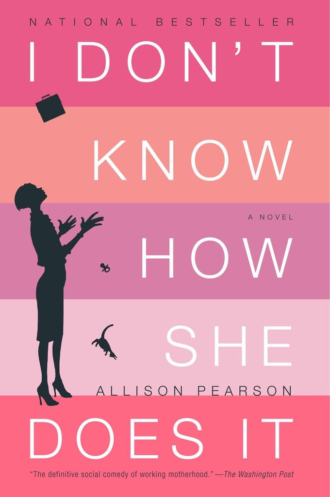I Don't Know How She Does It: A Novel