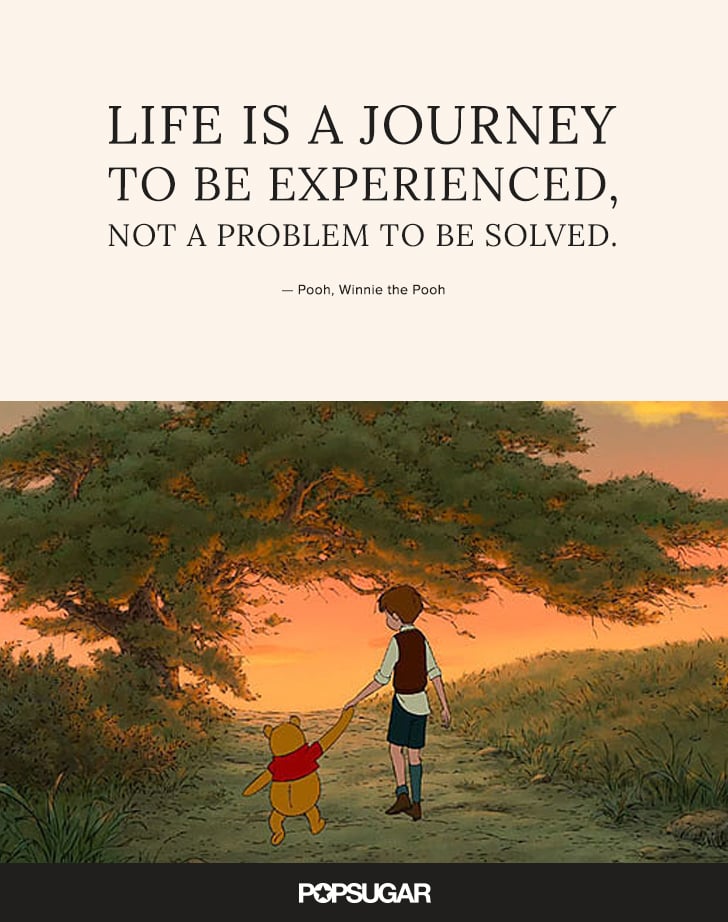 Quot Life Is A Journey To Be Experienced Not A Problem To Be Solved Quot Best Disney Quotes