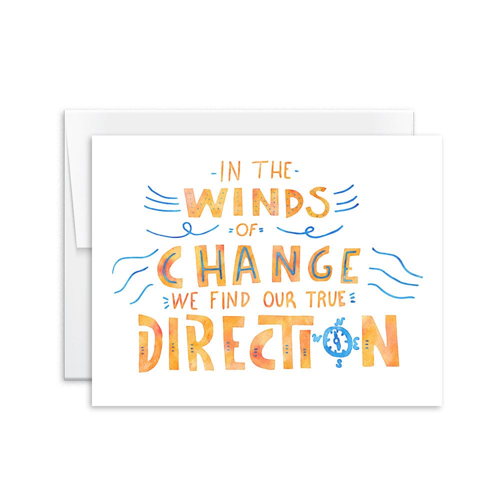 In the Winds of Change We Find Our True Direction ($5)