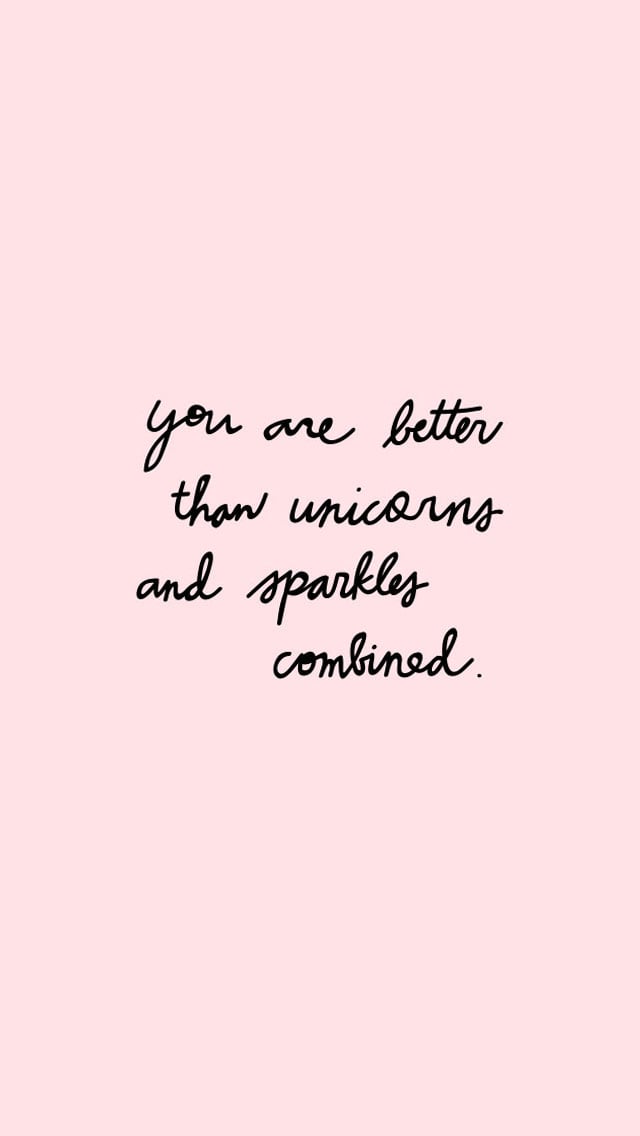 You Are Better Than Unicorns And Sparkles Combined 35 Free And