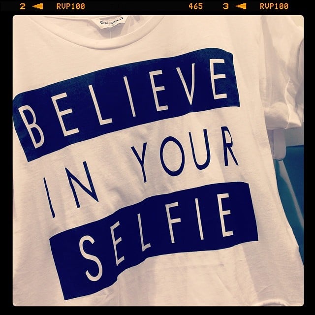 The slogan for selfie lovers everywhere.