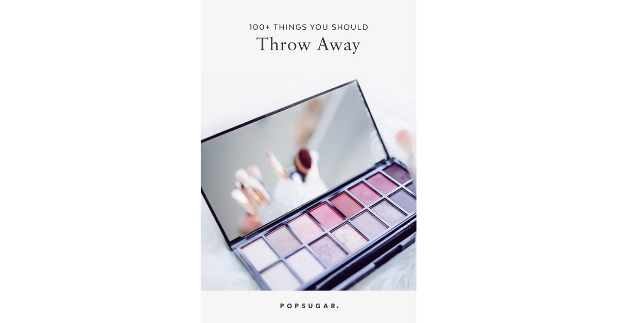 What Should You Throw Away? POPSUGAR Smart Living Photo 105