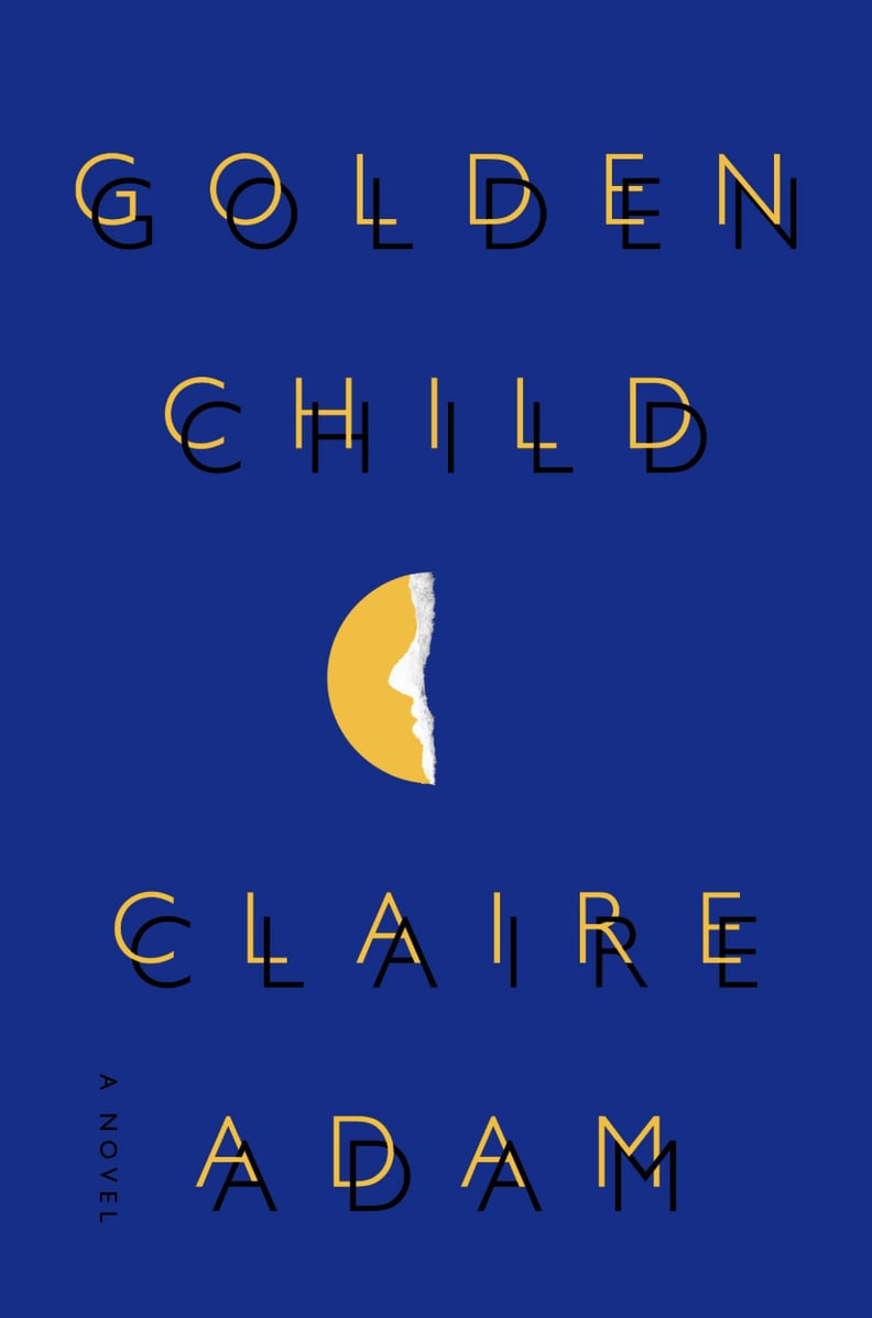 Golden Child: A Novel by Claire Adam (released Jan. 29)