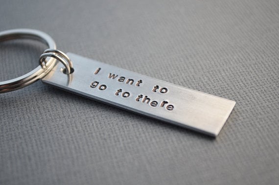 "I Want to Go to There" Key Chain