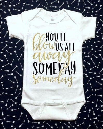 You'll Blow Us All Away Someday Onesie