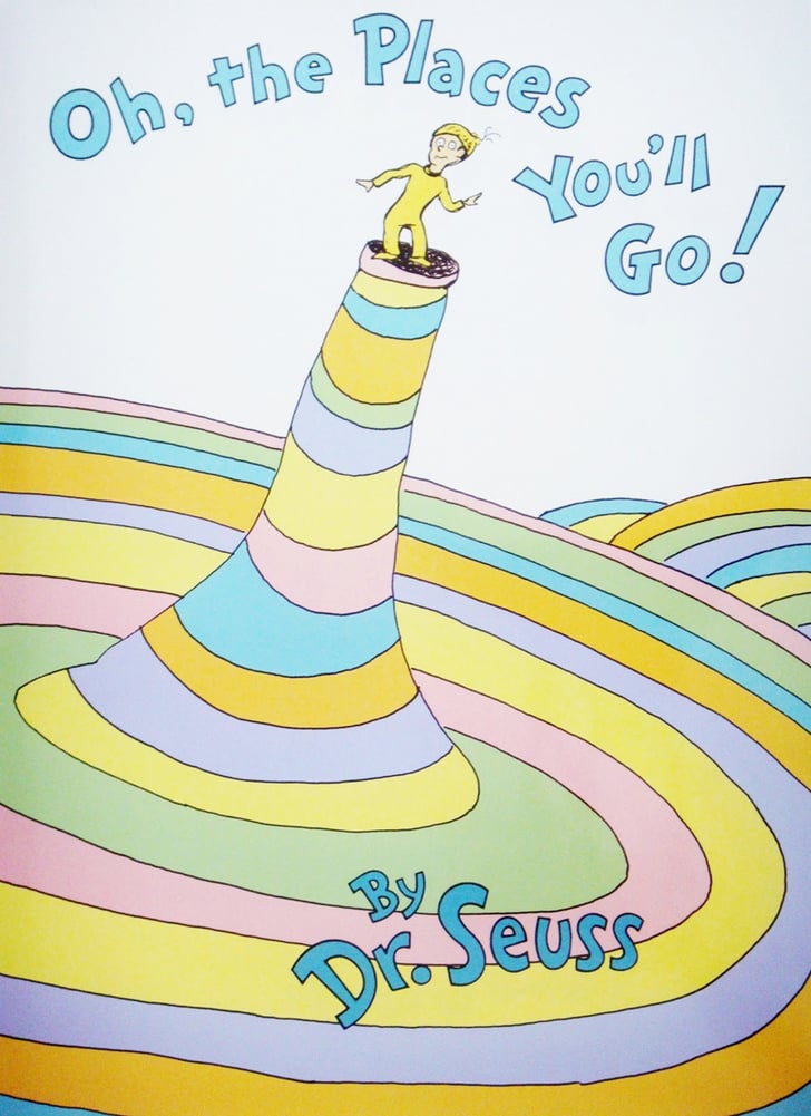 Oh, the Places You'll Go! | Best Children's Books Bracket | POPSUGAR ...