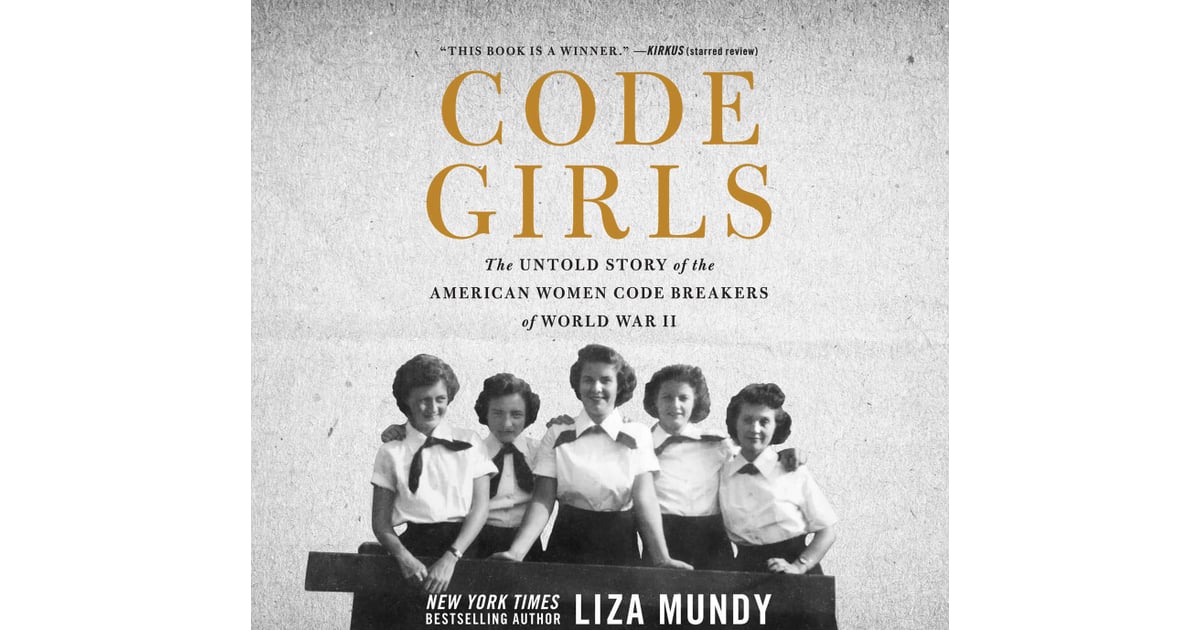 Code Girls The Untold Story Of The American Women Code Breakers Of World War Ii Best New