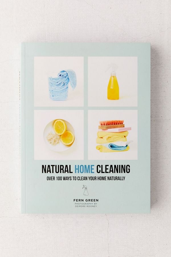 Natural Home Cleaning: Over 100 Ways to Clean Your Home Naturally