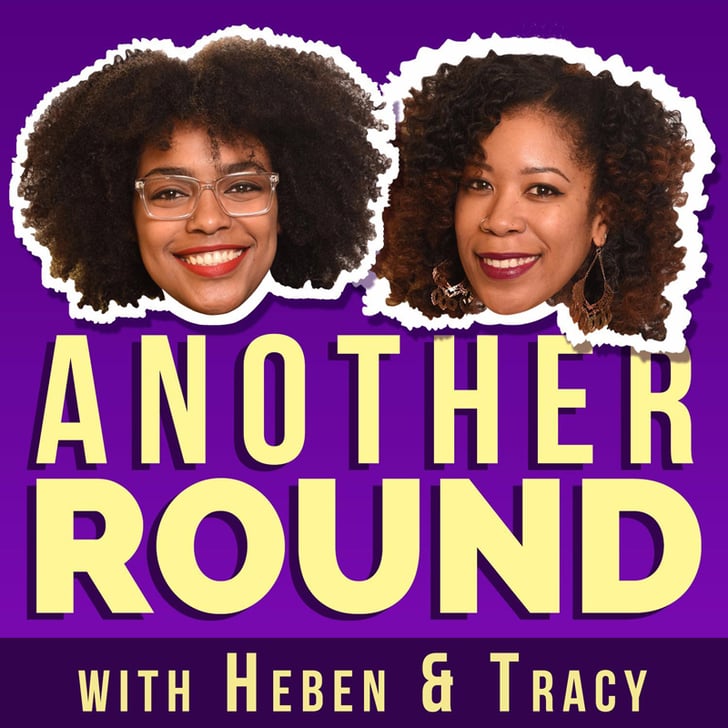 Another Round | Funny Podcast Episodes | POPSUGAR Entertainment Photo 2
